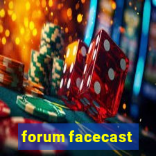 forum facecast